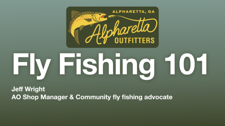 Alpharetta Outfitters Fly Fishing 101 Talk